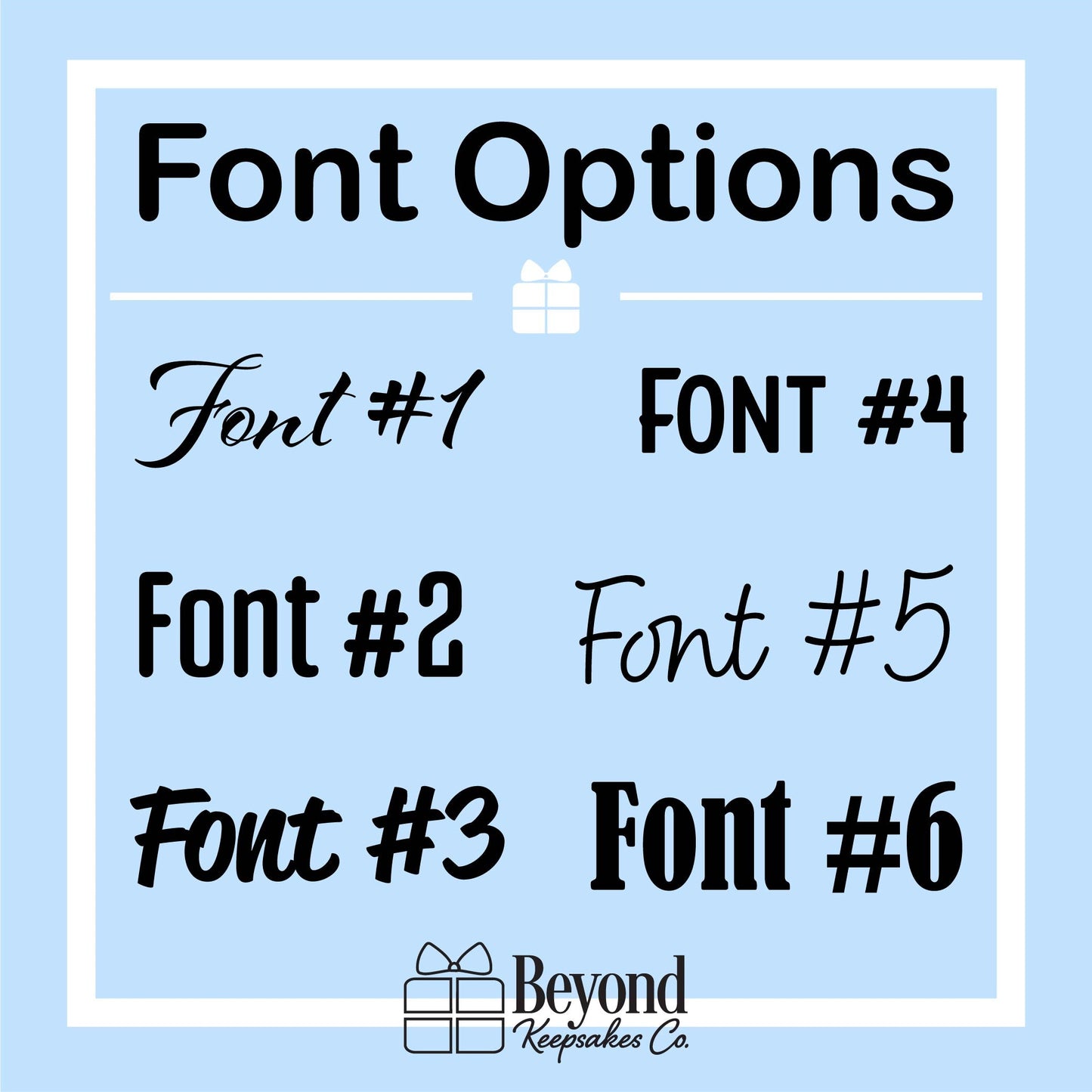 A digital graphic displaying font options for a product, featuring six different text styles labeled Font #1 through Font #6 on a light blue background with a white border and the brand name 'Beyond Keepsakes Co' at the bottom.