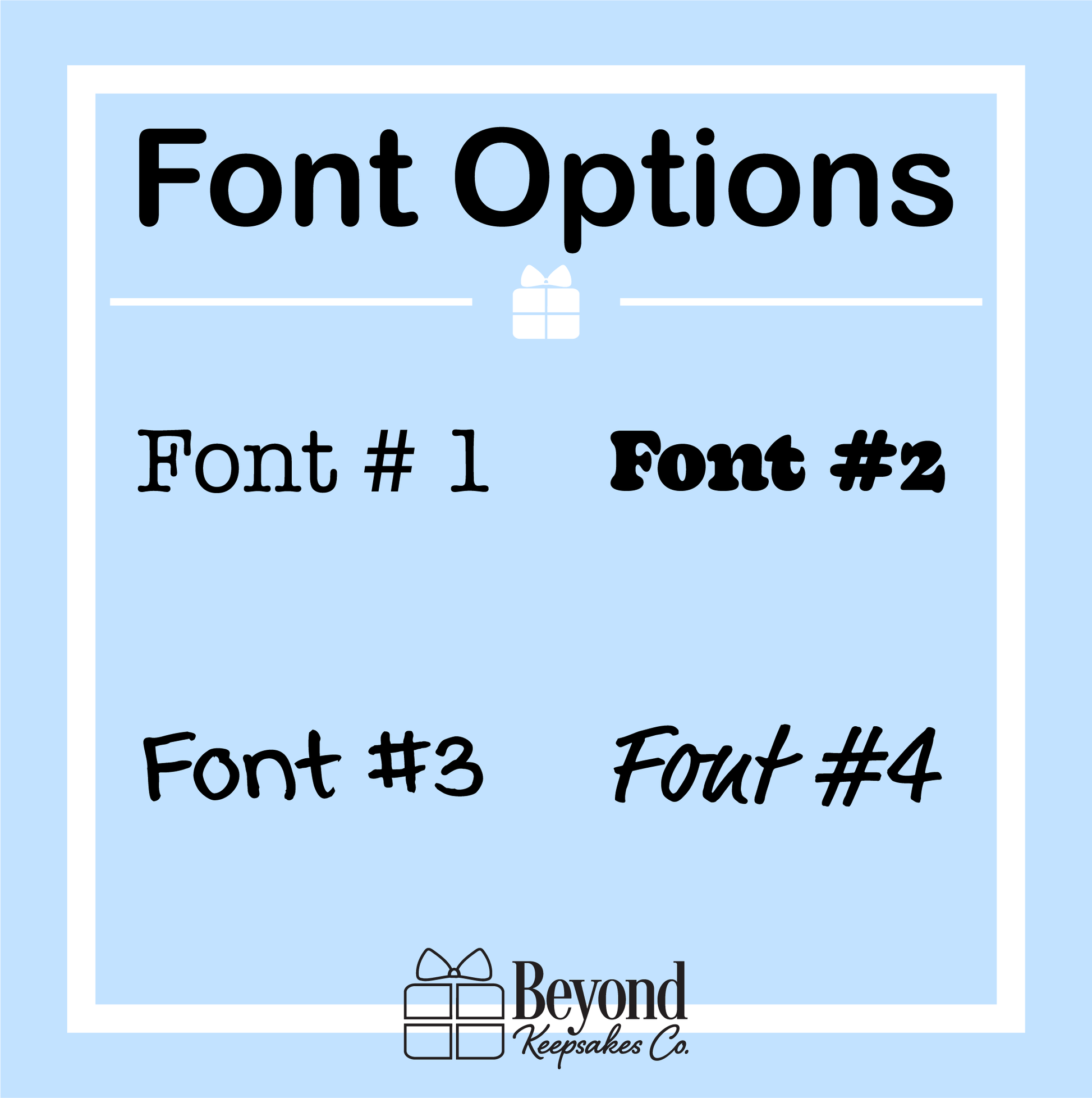 A light blue graphic titled 'Font Options' showing four font styles labeled Font #1 through Font #4, with a small gift icon and the brand name 'Beyond Keepsakes Co' at the bottom.