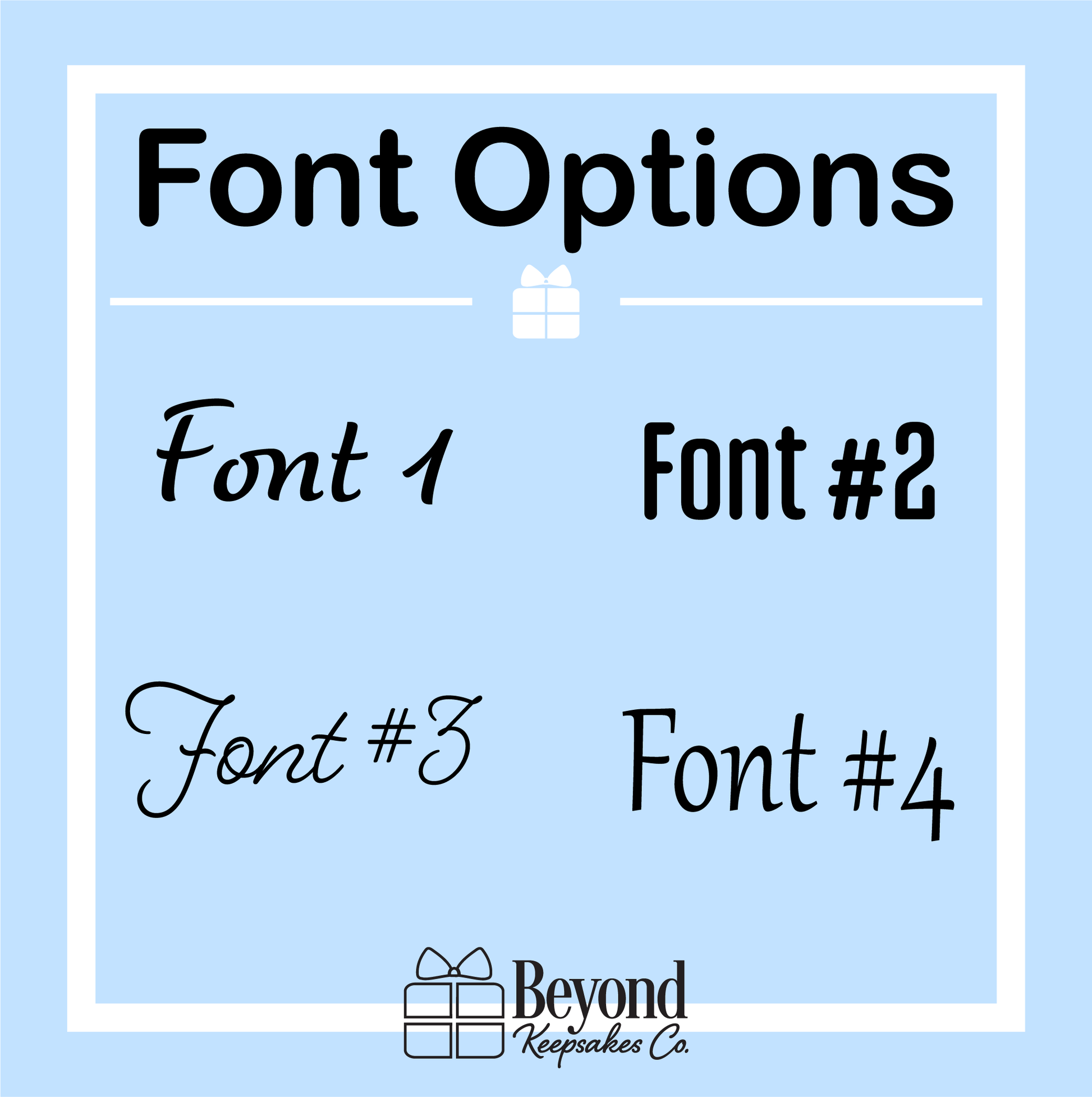 A light blue graphic titled 'Font Options' showing four black font styles labeled Font 1, Font 2, Font 3, and Font 4, with a small gift icon and the brand name 'Beyond Keepsakes Co' at the bottom.