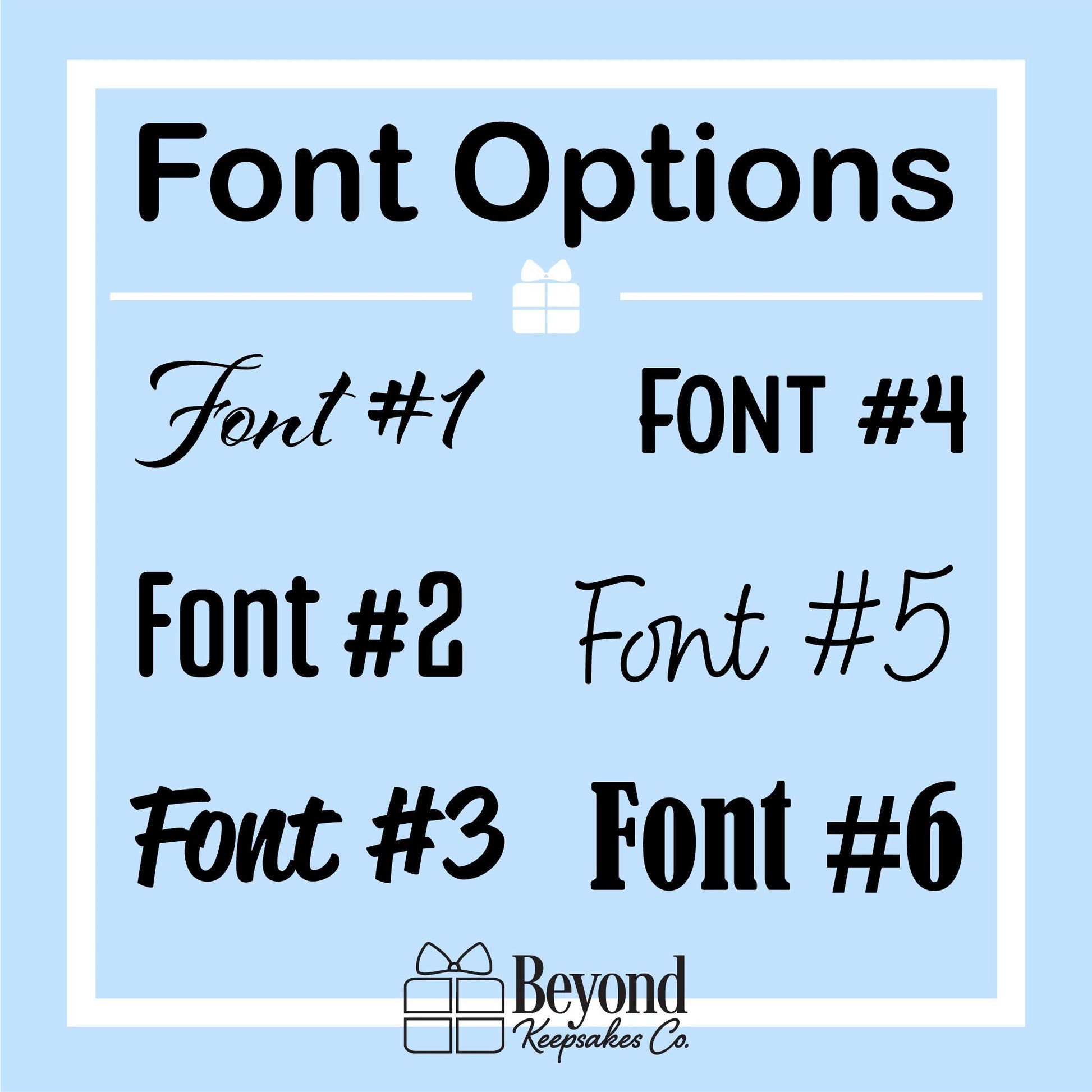 A digital graphic displaying font options for a product, featuring six different text styles labeled Font #1 through Font #6 on a light blue background with a white border and the brand name 'Beyond Keepsakes Co' at the bottom.